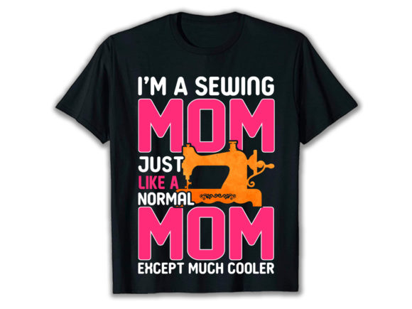 A Sewing Mom T-Shirt Design for Graphics and Print Templates