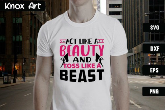 Act Like a Beauty and Toss Like a Beast Graphics for T-Shirt Designs