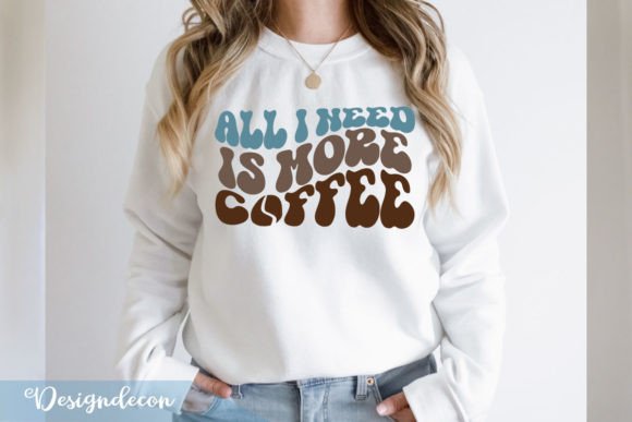 All I Need is More Coffee Retro Wavy SVG for Print Templates and Graphics