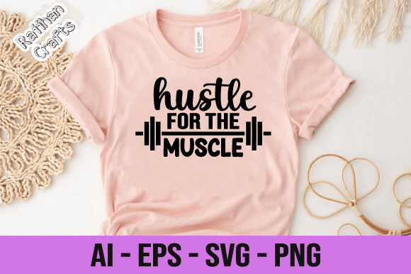 Hustle for the Muscle GYM Svg – A Versatile Graphic Design Asset