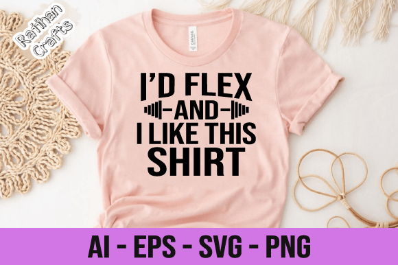 I d Flex but I Like This Shirt GYM Graphics