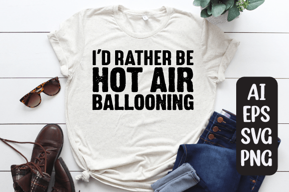 I d Rather Be Hot Air Ballooning Graphics for Print Templates