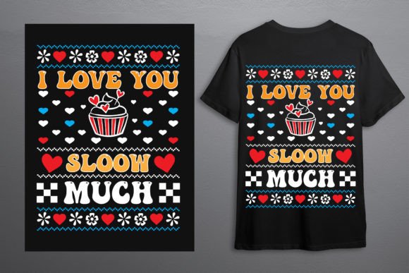 I Love You Sloow Much - Valentine Graphics for T-Shirt Designs