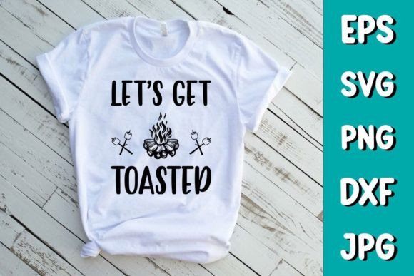 Let’s Get Toasted - Camping SVG T-shirt Design Review
