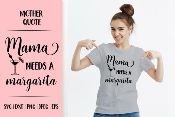 Mama Needs a Margarita. Drinking Quote Graphics