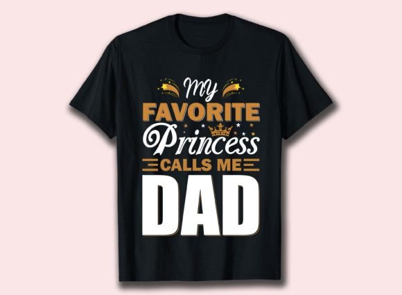 My Favorite Princess Calls Me Dad Tshirt Graphics Review