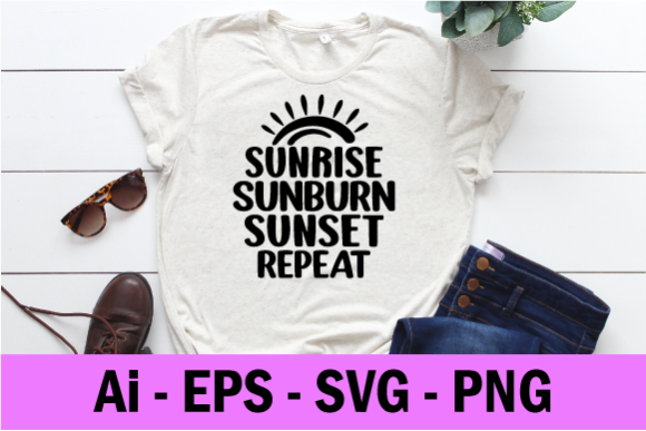 Sunrise Sunburn Sunset Repeat Shirt Svg for Print Templates and Graphics